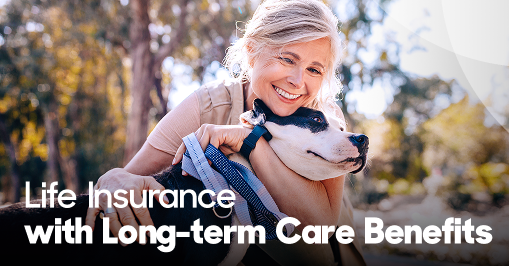 Life Insurance with Long-term Care Benefits